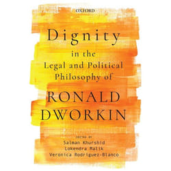 Dignity in the Legal and Political Philosophy of Ronald Dworkin - [Version Originale]