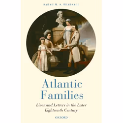 ISBN Atlantic Families ( Lives and Letters in the Later Eighteenth Century ), Anglais, Livre broché, 310 pages