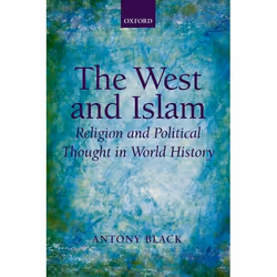 ISBN The West and Islam ( Religion and Political Thought in World History ), Antony Black, 202 pages, Anglais, Oxford Univers ...