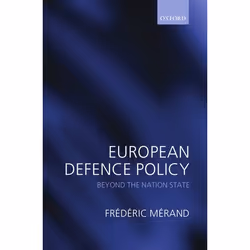 ISBN European Defence Policy ( Beyond the Nation State ), Frédéric Mérand, 198 pages, Anglais, Oxford University Press, 22/05 ...