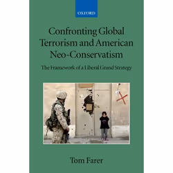 ISBN Confronting Global Terrorism and American Neo-Conservatism ( The Framework of a Liberal Grand Strategy ), Anglais, Livre ...