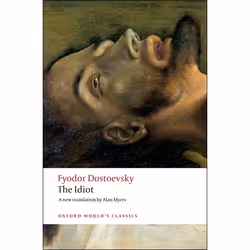 ISBN The Idiot, Fyodor Dostoevsky, Alan Myers, William Leatherbarrow, 688 pages, Anglais, Oxford University Press, 12/06/2008 ...