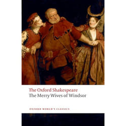 The Merry Wives of Windsor, The Oxford Shakespeare; Oxford World's Classics