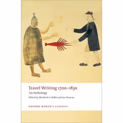 ISBN Travel Writing 1700-1830 ( An Anthology ), Elizabeth A. Bohls, Ian Duncan, 560 pages, Anglais, Oxford University Press, ...