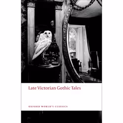 ISBN Late Victorian Gothic Tales, Roger Luckhurst, 336 pages, Anglais, Oxford University Press, 26/02/2009, unisexe