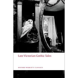 Late Victorian Gothic Tales, Oxford Worlds Classics