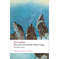 THE CALL OF THE WILD, WHITE FANG, AND OTHER STORIES
