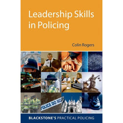 Leadership Skills in Policing, Blackstone's Practical Policing Series