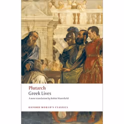 ISBN Greek Lives, Plutarch, Robin Waterfield, Philip A. Stadter, 528 pages, Anglais, Oxford University Press, 14/08/2008, uni ...