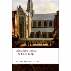 ISBN The Black Tulip, Alexandre Dumas (père), David Coward, Franz Demmler, 288 pages, Anglais, Oxford University Press, 17/04 ...