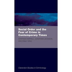 Social Order and the Fear of Crime in Contemporary Times, Clarendon Studies in Criminology