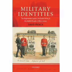 ISBN Military Identities ( The Regimental System the British Army and the British People c.1870-2000 ), Anglais, Couverture r ...