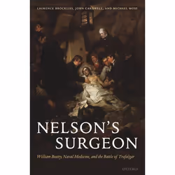 ISBN Nelson's Surgeon ( William Beatty Naval Medicine and the Battle of Trafalgar ), Anglais, Couverture rigide, 240 pages