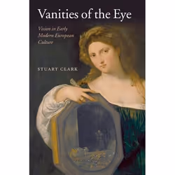 ISBN Vanities of the Eye ( Vision in Early Modern European Culture ), Anglais, Couverture rigide