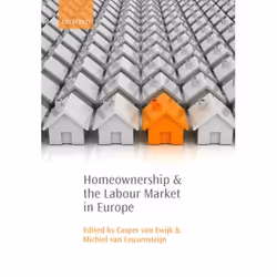 ISBN Homeownership and the Labour Market in Europe, Casper van Ewijk, Michiel van Leuvensteijn, 266 pages, Anglais, Oxford Un ...