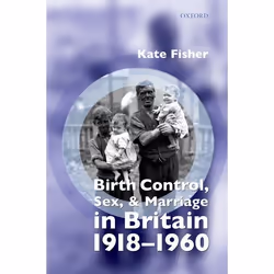 ISBN Birth Control Sex and Marriage in Britain 1918-1960, Anglais, Couverture rigide, 304 pages