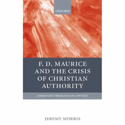 ISBN F D Maurice and the Crisis of Christian Authority, Anglais, Couverture rigide, 252 pages