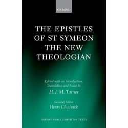 The Epistles of St Symeon the New Theologian, Oxford Early Christian Texts Series