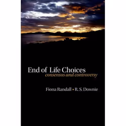 ISBN End of life choices ( Consensus and controversy ), Fiona Randall, Robin Downie, 240 pages, Anglais, Oxford University Pr ...