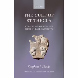 ISBN The Cult of Saint Thecla ( A Tradition of Women's Piety in Late Antiquity ), Anglais, Couverture rigide