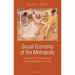 ISBN Social Economy of the Metropolis ( Cognitive-Cultural Capitalism and the Global Resurgence of Cities ), Allen J. Scott,  ...
