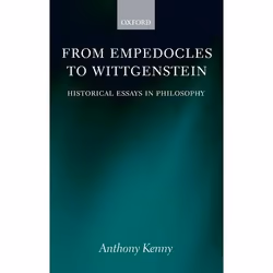 ISBN From Empedocles to Wittgenstein ( Historical Essays in Philosophy ), Anthony Kenny, 232 pages, Anglais, Oxford Universit ...