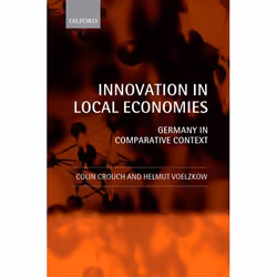 ISBN Innovation in Local Economies ( Germany in Comparative Context ), Colin Crouch, Helmut Voelzkow, 224 pages, Anglais, Oxf ...