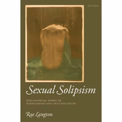 ISBN Sexual Solipsism ( Philosophical Essays on Pornography and Objectification ), Anglais, Couverture rigide, 424 pages