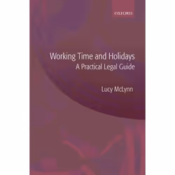 ISBN Working Time and Holidays: A Practical Legal Guide, 320 pages