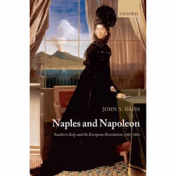 ISBN Naples and Napoleon ( Southern Italy and the European Revolutions 1780-1860 ), Anglais, Couverture rigide, 384 pages