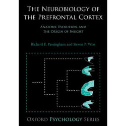 ISBN The Neurobiology of the Prefrontal Cortex ( Anatomy Evolution and the Origin of Insight )