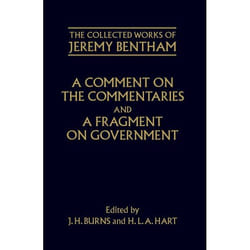 A Comment on the Commentaries and A Fragment on Government, The Collected Works of Jeremy Bentham