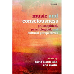 Music and Consciousness: Philosophical, Psychological, and Cultural Perspectives David Clarke