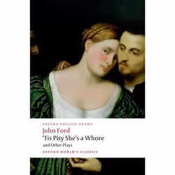 ISBN Tis Pity She's a Whore and Other Plays, John Ford, Marion Lomax, 416 pages, Anglais, Oxford University Press, 10/07/2008 ...