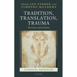 ISBN Tradition Translation Trauma ( The Classic and the Modern ), Jan Parker, Timothy Mathews, Anglais, Oxford University Pre ...