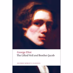ISBN The Lifted Veil and Brother Jacob, George Eliot, Helen Small, 160 pages, Anglais, Oxford University Press, 26/02/2009, u ...