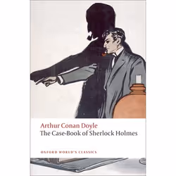 ISBN The Case-Book of Sherlock Holmes, Sir Arthur Conan Doyle, W. W. Robson, 336 pages, Anglais, Oxford University Press, 30/ ...