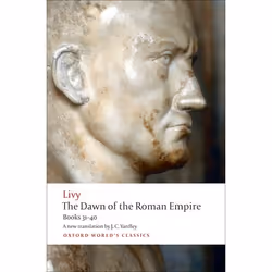 ISBN The Dawn of the Roman Empire ( Books 31-40 ), Livy, J. C. Yardley, Waldemar Heckel, Anglais, Oxford University Press, 30 ...