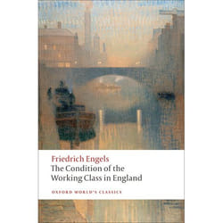 The Condition of the Working Class in England, Oxford World's Classics Series