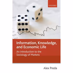 ISBN Information Knowledge and Economic Life ( An Introduction to the Sociology of Markets ), Anglais, Couverture rigide, 256 ...