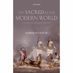 ISBN The Sacred in the Modern World ( A Cultural Sociological Approach ), Anglais, Livre broché, 192 pages