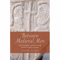 ISBN Between Medieval Men ( Male Friendship and Desire in Early Medieval English Literature ), Anglais, Livre broché, 248 pag ...