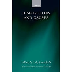 Dispositions and Causes, Mind Association Occasional Series