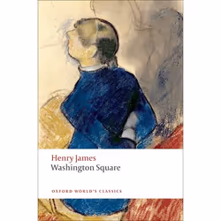 ISBN Washington Square, Henry James, Adrian Poole, 224 pages, Anglais, Oxford University Press, 11/11/2010, unisexe