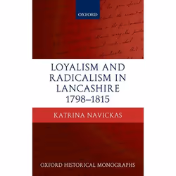 ISBN Loyalism and Radicalism in Lancashire 1798-1815, Katrina Navickas, 286 pages, Anglais, Oxford University Press, 15/01/20 ...