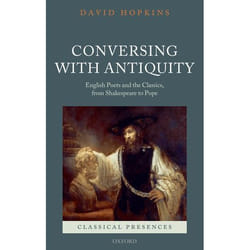 ISBN Conversing with Antiquity ( English Poets and the Classics from Shakespeare to Pope )