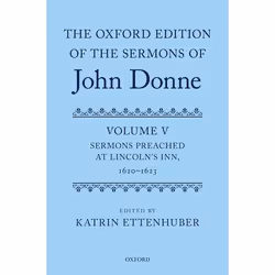 ISBN The Oxford Edition of the Sermons of John Donne ( Volume V: Sermons Preached at Lincoln's Inn 1620-23 ), Katrin Ettenhub ...