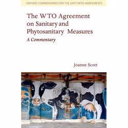ISBN The WTO Agreement on Sanitary and Phytosanitary Measures ( A Commentary ), 360 pages