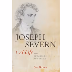 ISBN Joseph Severn A Life ( The Rewards of Friendship ), Sue Brown, 432 pages, Anglais, Oxford University Press, 08/10/2009, ...