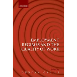 Employment Regimes and the Quality of Work by Duncan Gallie
